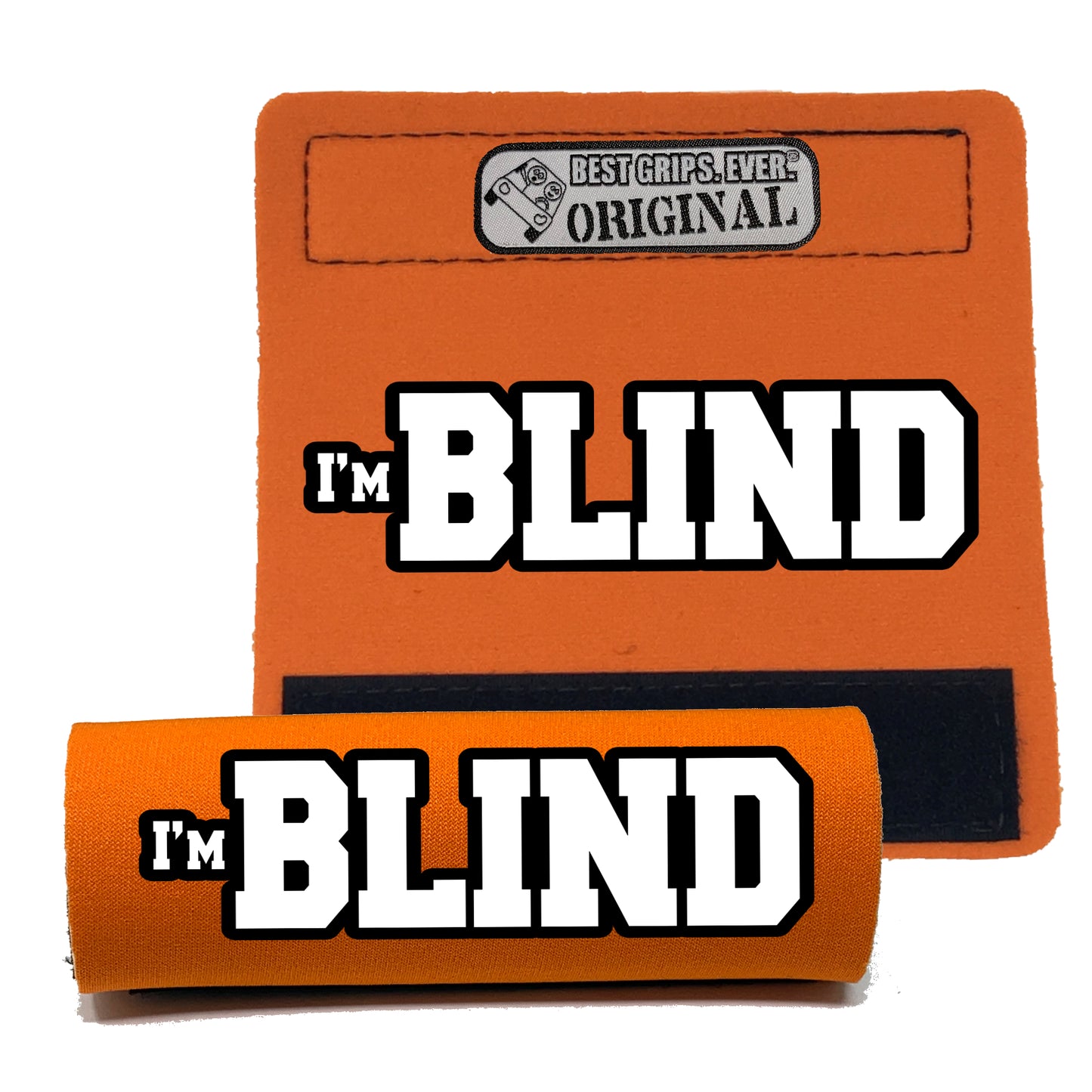 I'M BLIND GRIP by BEST GRIPS. EVER.®