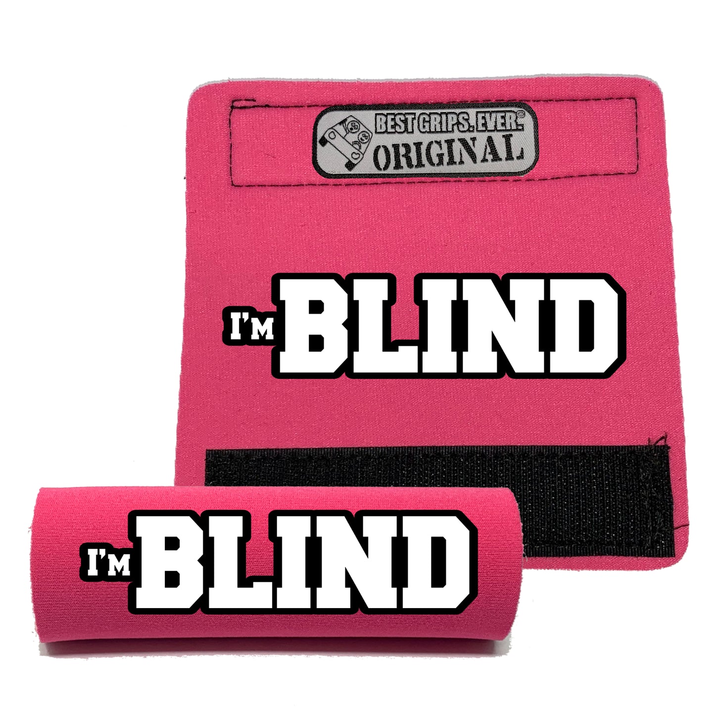 I'M BLIND GRIP by BEST GRIPS. EVER.®