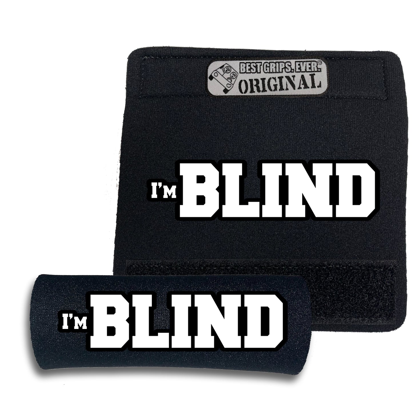 I'M BLIND GRIP by BEST GRIPS. EVER.®