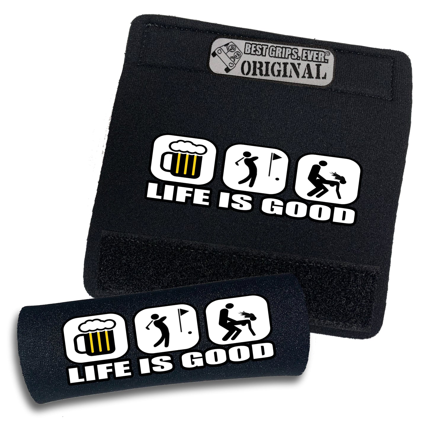 Life is Good...For Him by BEST GRIPS. EVER.®