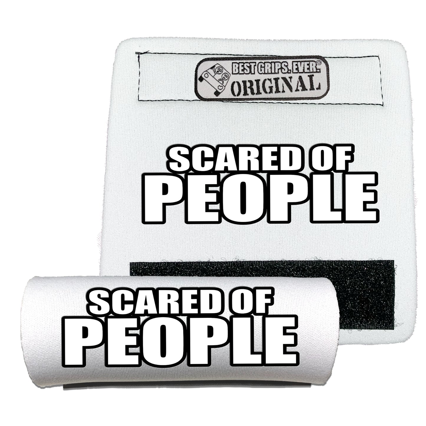 SCARED OF PEOPLE Grip by BEST GRIPS. EVER.®