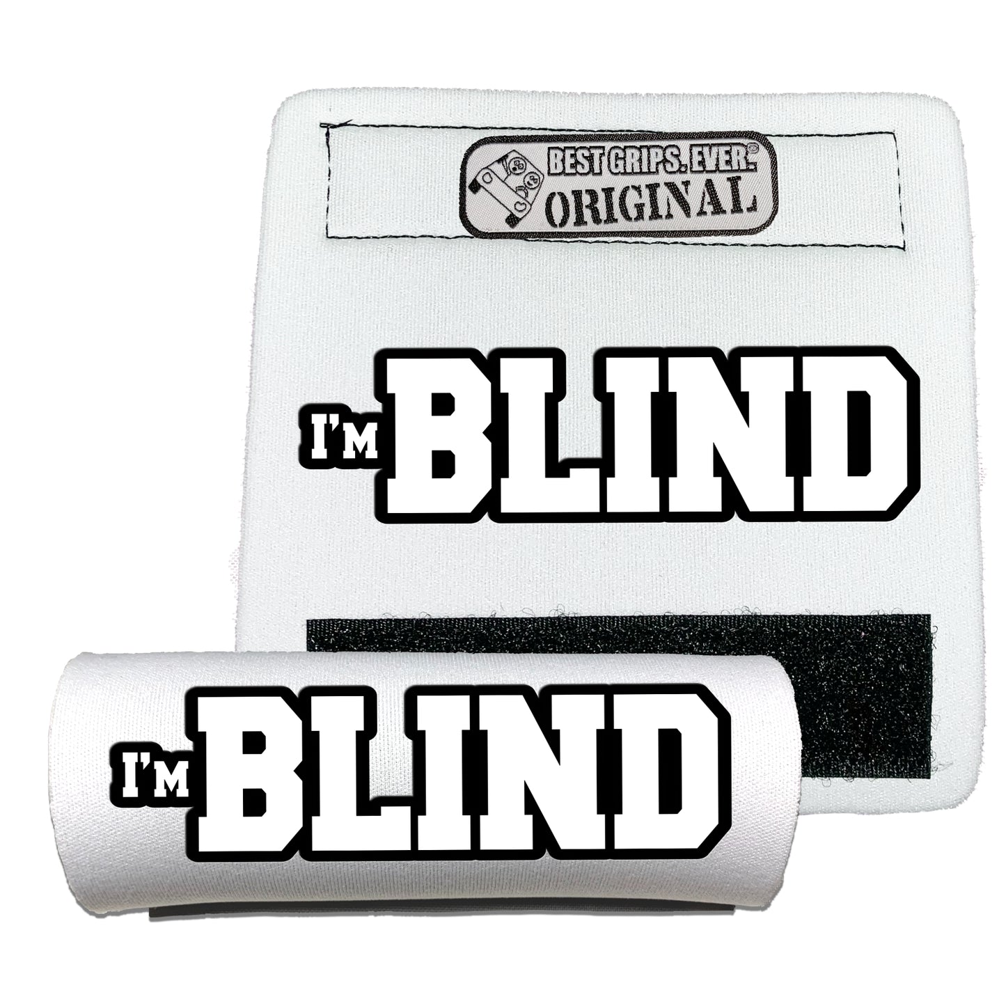 I'M BLIND GRIP by BEST GRIPS. EVER.®