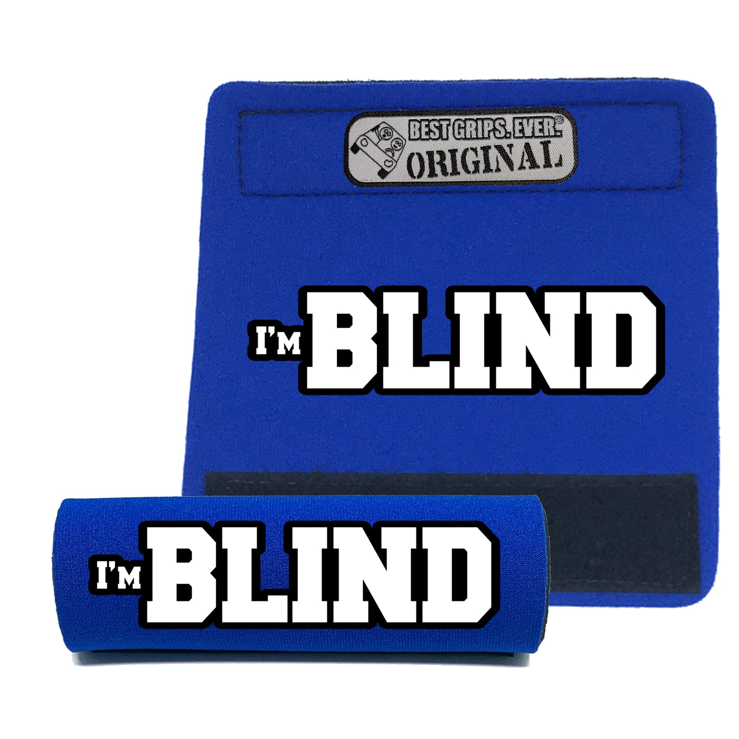 I'M BLIND GRIP by BEST GRIPS. EVER.®