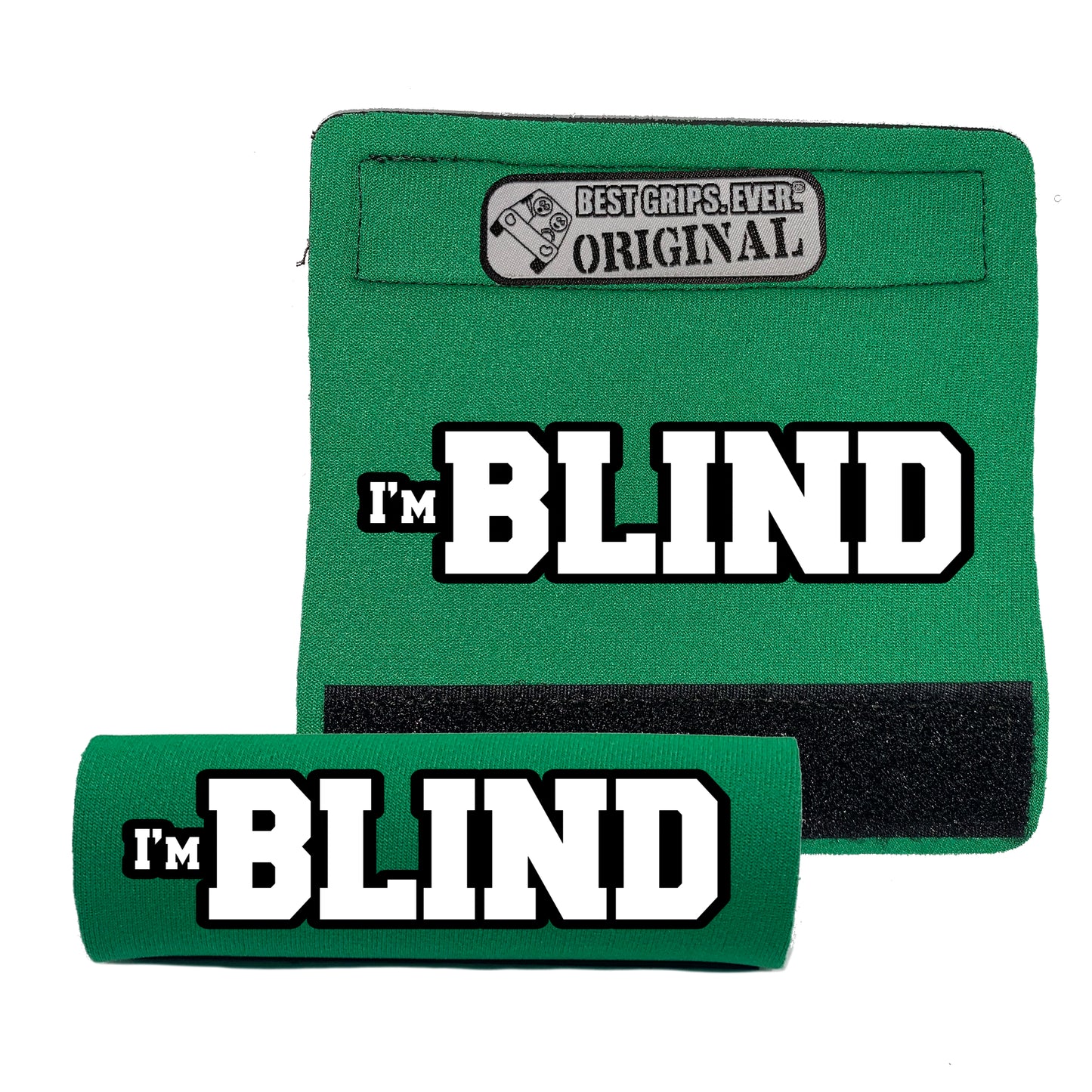 I'M BLIND GRIP by BEST GRIPS. EVER.®