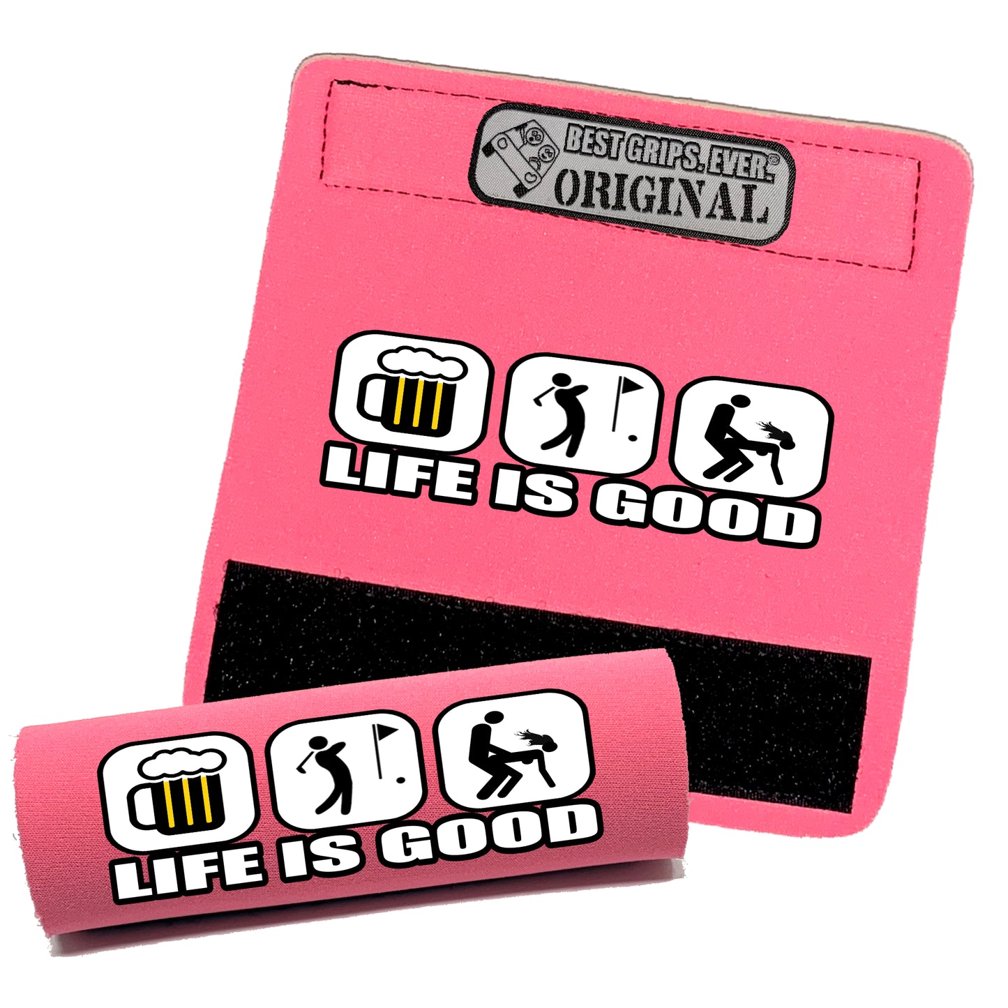 Life is Good...For Him by BEST GRIPS. EVER.®