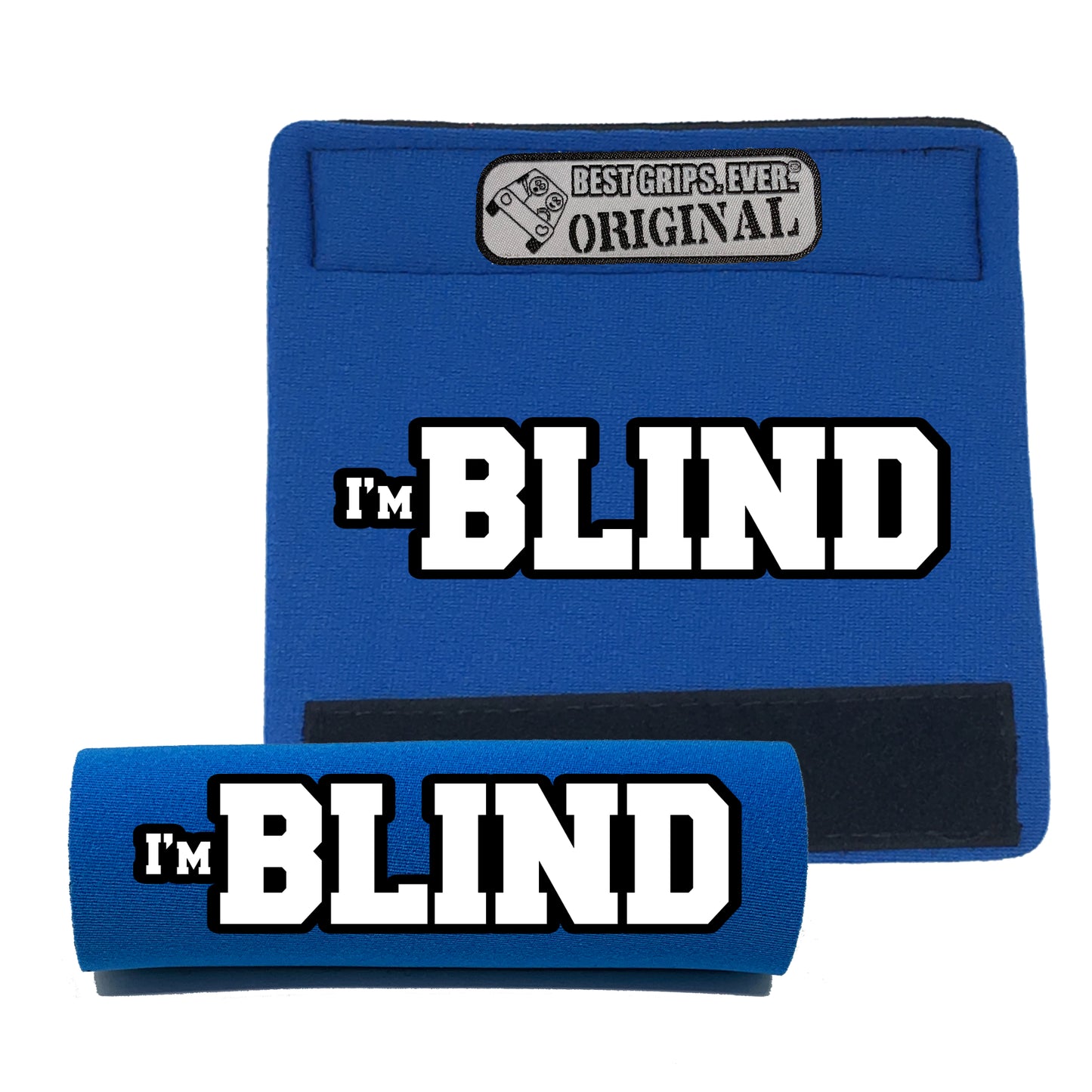 I'M BLIND GRIP by BEST GRIPS. EVER.®