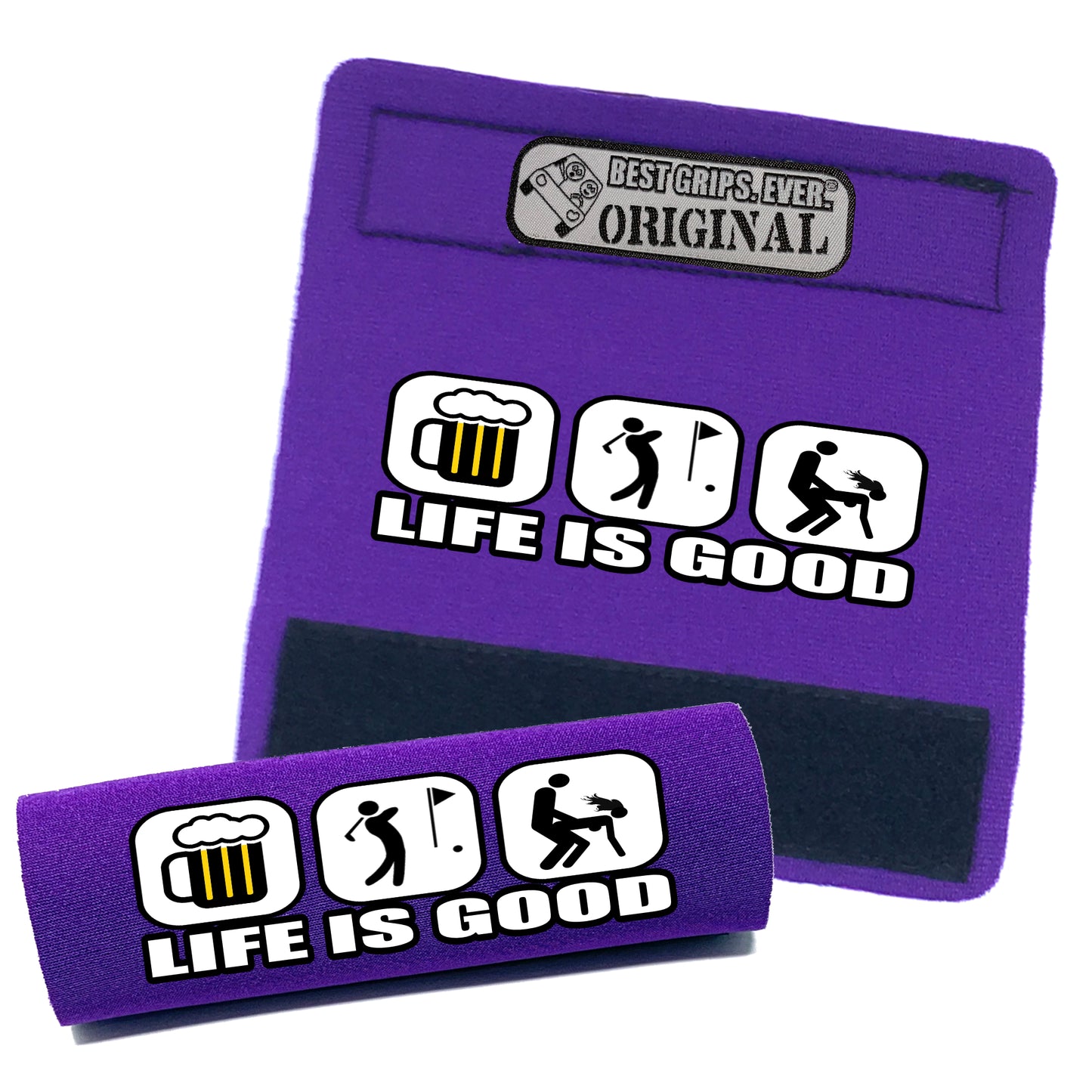 Life is Good...For Him by BEST GRIPS. EVER.®