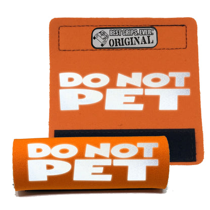 HI-VIS DO NOT PET Grip