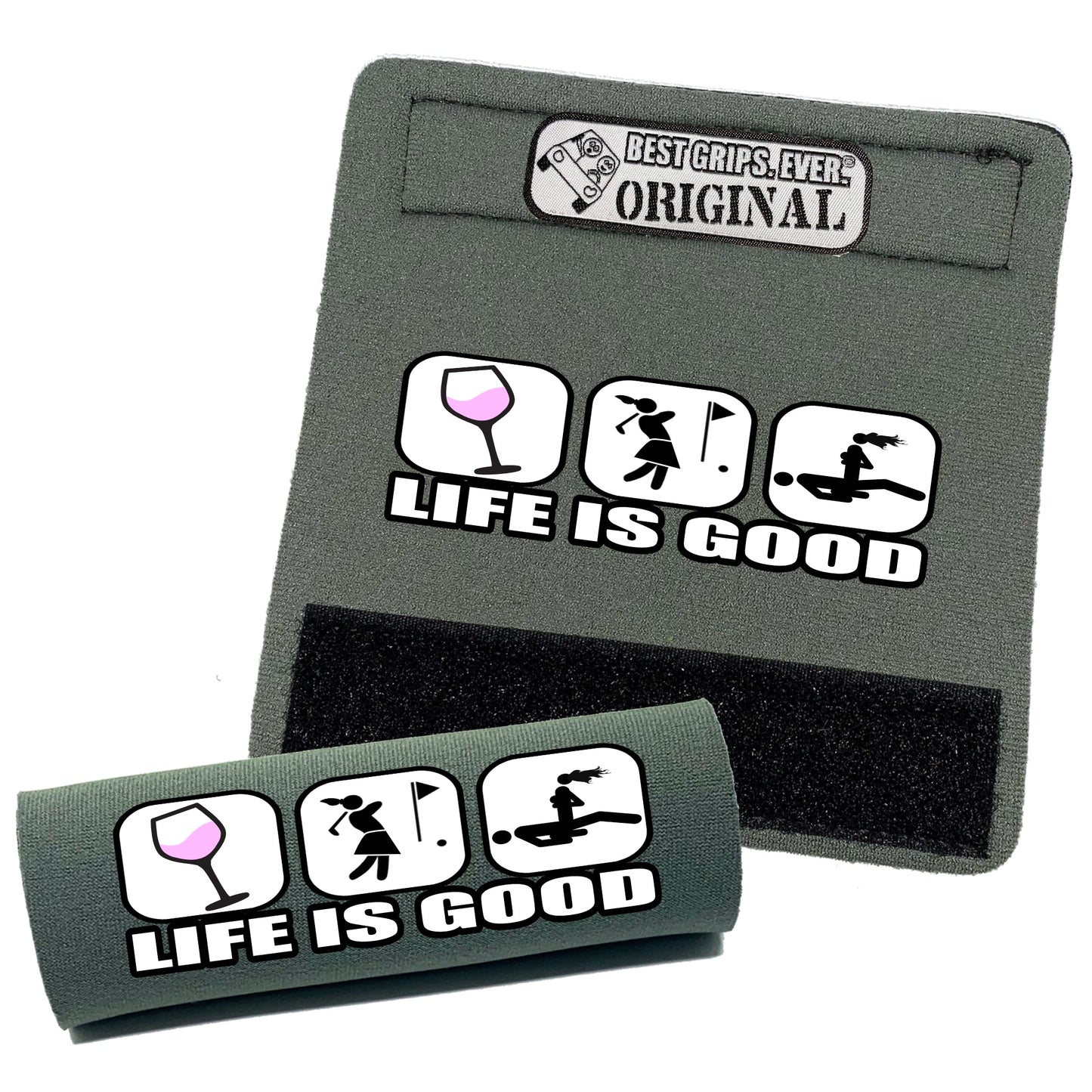 Life is Good...For Her by BEST GRIPS. EVER.