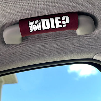 The DID YOU DIE Grip.