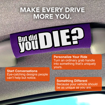 The DID YOU DIE Grip.