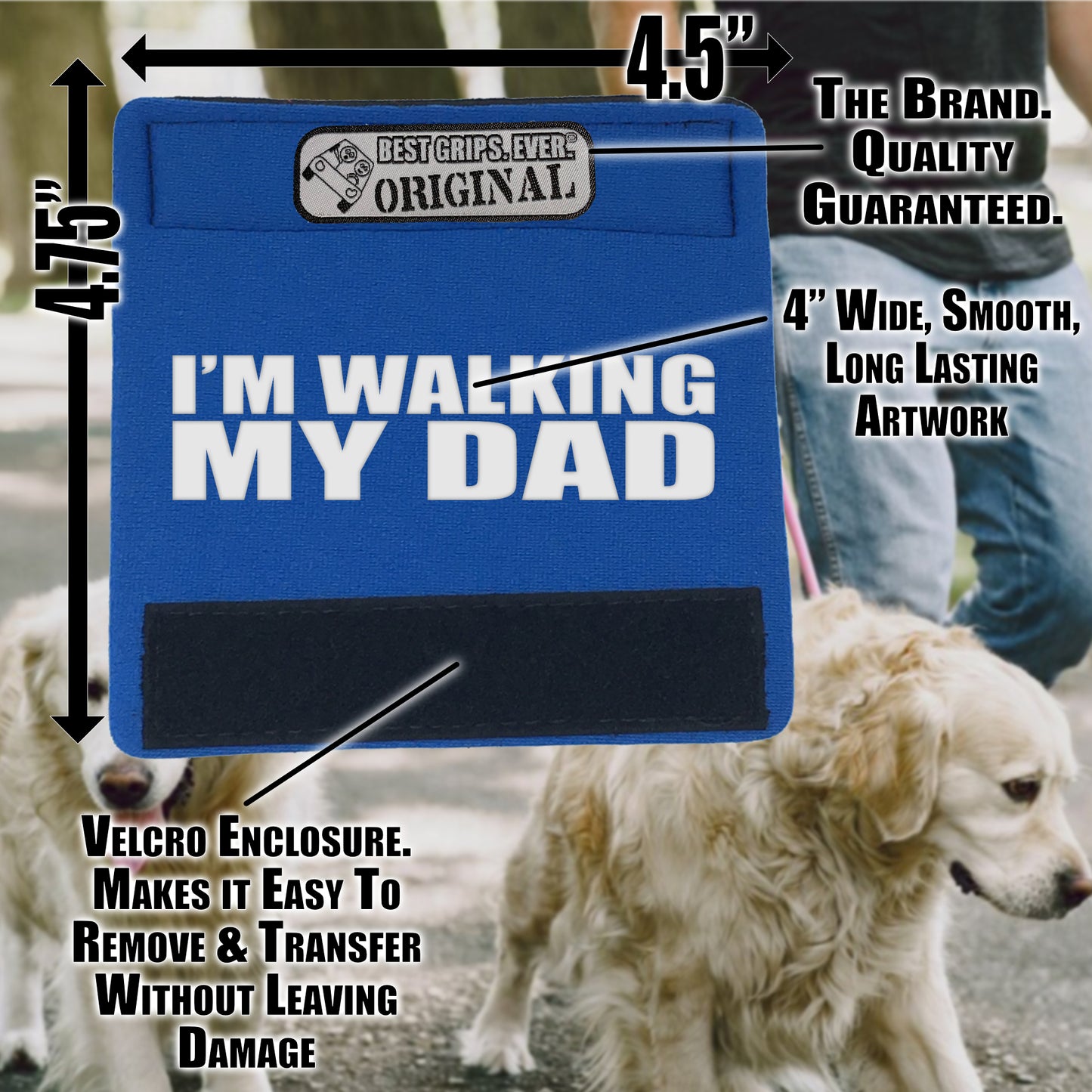 Walking my Dad Grip by BEST GRIPS. EVER.¨