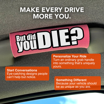 The DID YOU DIE Grip.