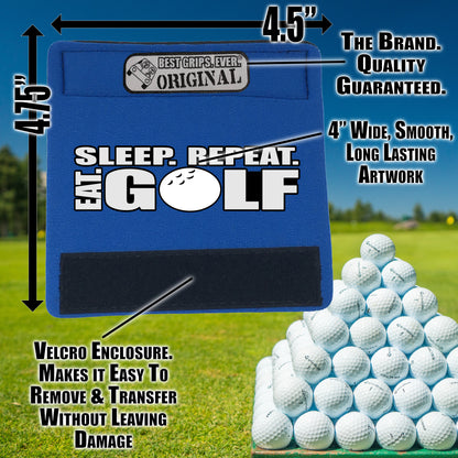 Eat. Sleep. Golf. Repeat. Grip by BEST GRIPS. EVER.®