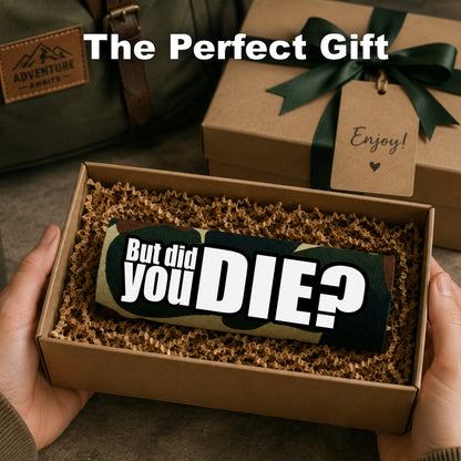 The DID YOU DIE Grip.