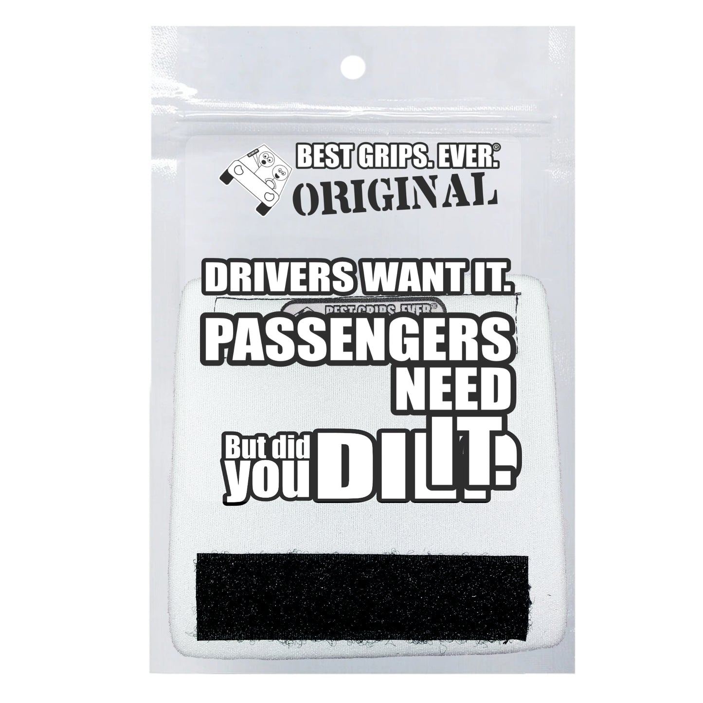 The DID YOU DIE Grip.