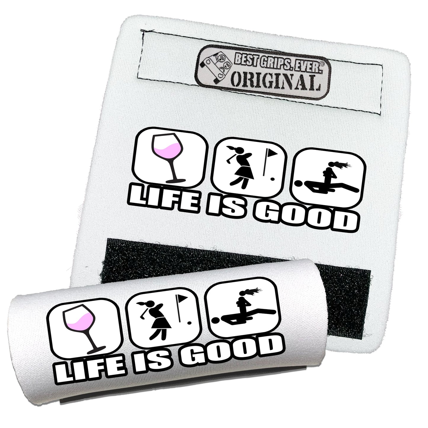 Life is Good...For Her by BEST GRIPS. EVER.