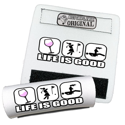 Life is Good...For Her by BEST GRIPS. EVER.