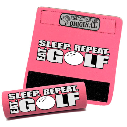 Eat. Sleep. Golf. Repeat. Grip by BEST GRIPS. EVER.®