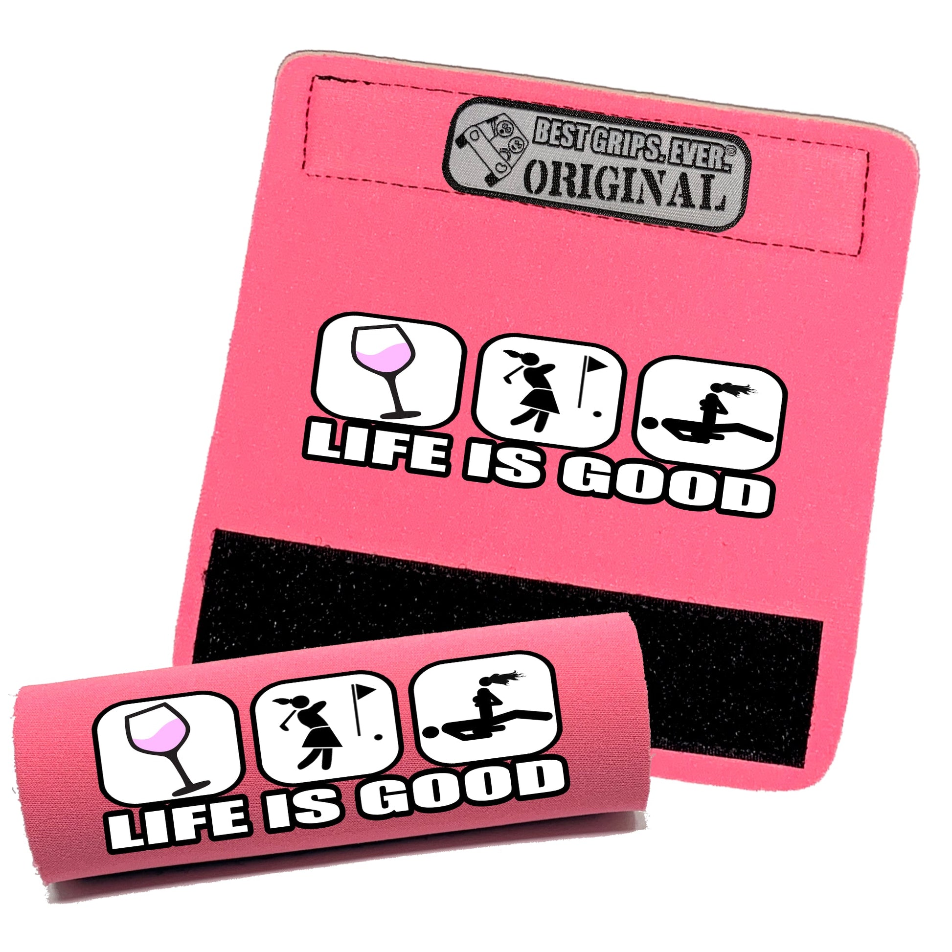Life is Good...For Her by BEST GRIPS. EVER.