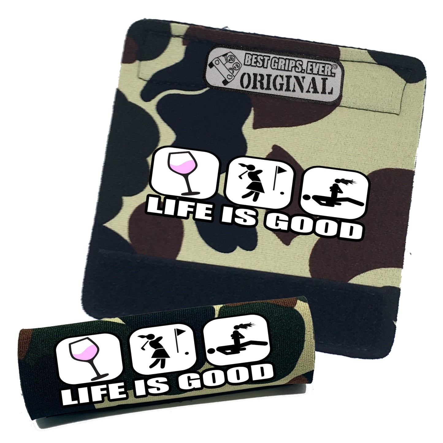 Life is Good...For Her by BEST GRIPS. EVER.