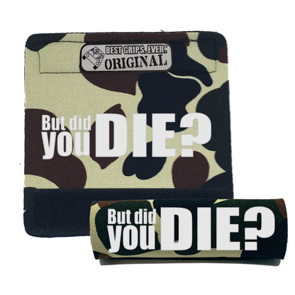 The DID YOU DIE Grip. by BEST GRIPS. EVER.®
