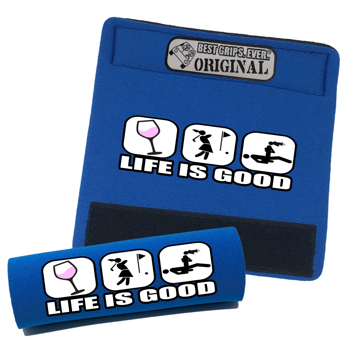 Life is Good...For Her by BEST GRIPS. EVER.