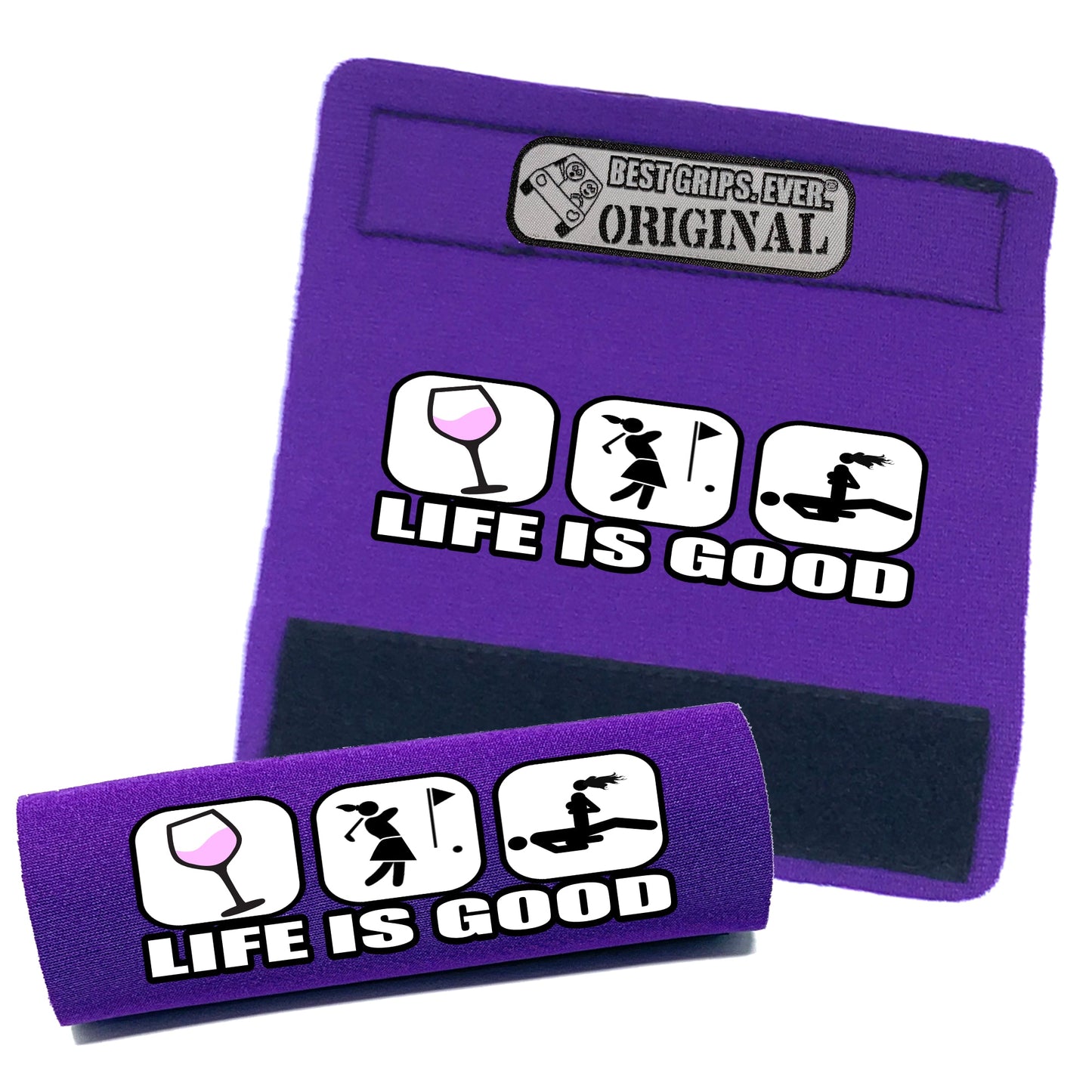 Life is Good...For Her by BEST GRIPS. EVER.